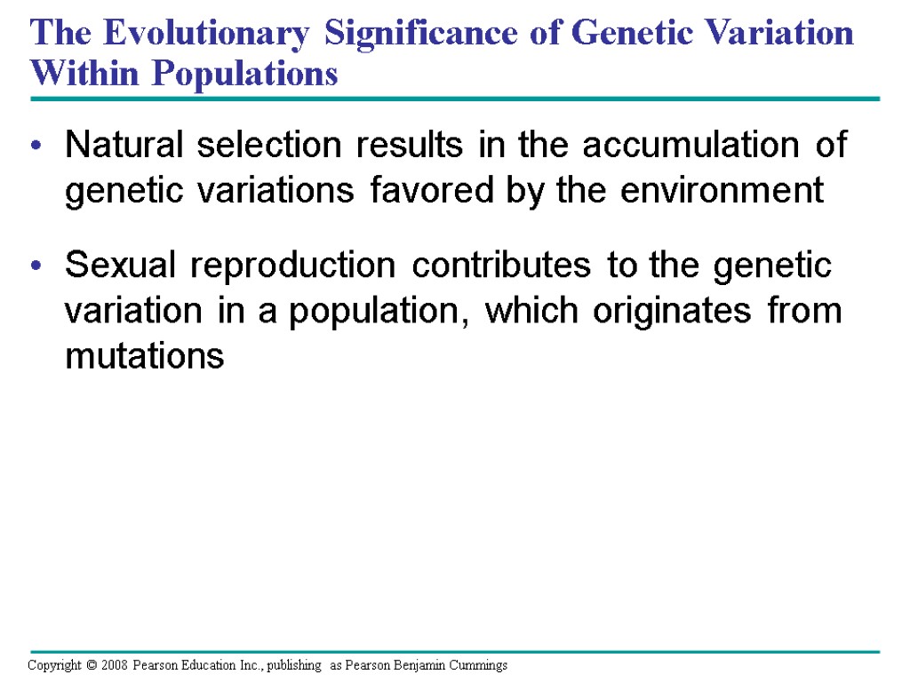 The Evolutionary Significance of Genetic Variation Within Populations Natural selection results in the accumulation